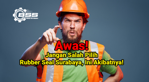 jangan-salah-pilih-rubber-seal-surabaya